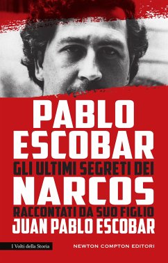 Pablo Escobar. Gli ultimi segreti dei Narcos raccontati da suo figlio (eBook, ePUB) - Pablo Escobar, Juan