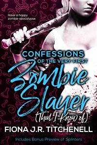 Confessions of the Very First Zombie Slayer (That I Know of) (eBook, ePUB) - J.R. Titchenell, Fiona