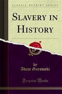 Slavery in History (eBook, PDF) - Gurowski, Adam