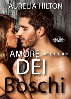 Amore Nel Profondo Dei Boschi (eBook, ePUB) - Hilton, Aurelia