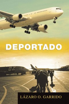 Deportado (eBook, ePUB) - Garrido, Lázaro O.