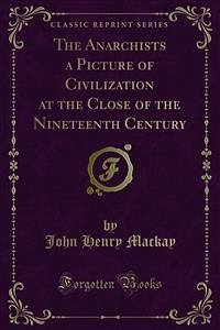 The Anarchists a Picture of Civilization at the Close of the Nineteenth Century (eBook, PDF)