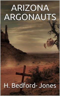 Arizona Argonauts (eBook, PDF) - Bedford, H.; Jones
