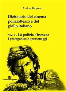 Dizionario del cinema poliziottesco e del giallo italiano Vol.I (eBook, ePUB) - Pergolari, Andrea