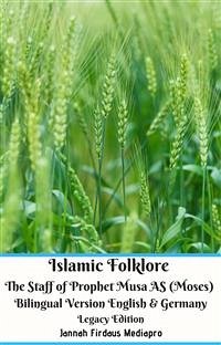 Islamic Folklore The Staff of Prophet Musa AS (Moses) Bilingual Version English & Germany Legacy Edition (eBook, ePUB) - Firdaus Mediapro, Jannah