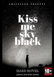 Kiss me sky black (eBook, PDF) - Cristiano, Tosetti