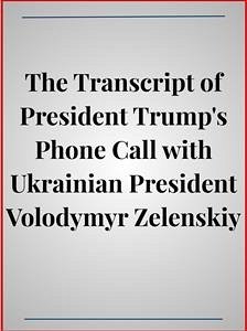 The Transcript of President Trump's Phone Call with Ukrainian President Volodymyr Zelenskiy (eBook, ePUB) - Trump, Donald; Zelenskiy, Volodymyr