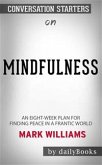 Mindfulness: An Eight-Week Plan for Finding Peace in a Frantic World by Mark Williams   Conversation Starters (eBook, ePUB)
