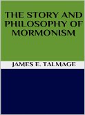 The story and philosophy of mormonism (eBook, ePUB)