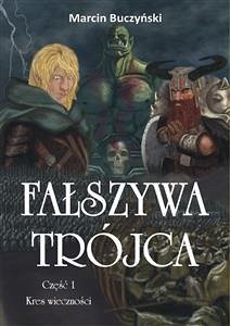 Fałszywa trójca. Część 1 – Kres wieczności (eBook, ePUB) - Buczyński, Marcin