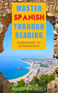 Master Spanish Through Reading. (eBook, ePUB) - Michaels, David