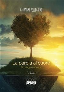 La parola al cuore (eBook, ePUB) - Pellegrino, Giovanni