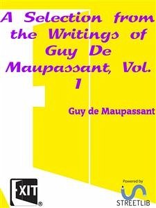 A Selection from the Writings of Guy De Maupassant, Vol. I (eBook, ePUB) - de Maupassant, Guy