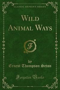 Wild Animal Ways (eBook, PDF) - Thompson Seton, Ernest