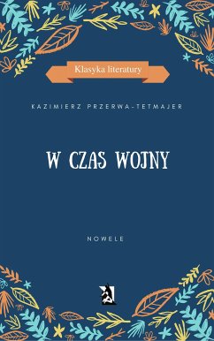 W czas wojny. Nowele (eBook, ePUB) - Przerwa, Kazimierz; Tetmajer