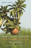 Book Three Products from Under the Old Naseberry Tree (eBook, ePUB)