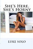 She's Here, She's Horny: Taboo NC Erotica (eBook, ePUB)