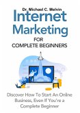 Internet Marketing For Complete Beginners (eBook, ePUB)