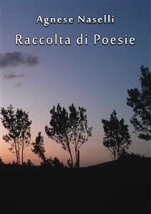 Raccolta di Poesie (fixed-layout eBook, ePUB) - Naselli, Agnese