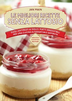 Le migliori ricette senza lattosio (eBook, ePUB) - Main, Jan