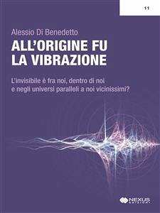 All'origine fu la vibrazione (eBook, ePUB) - Di Benedetto, Alessio