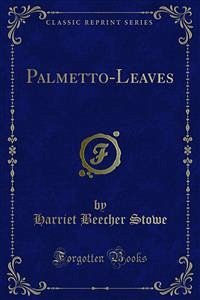 Palmetto-Leaves (eBook, PDF) - Beecher Stowe, Harriet