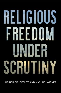 Religious Freedom Under Scrutiny (eBook, ePUB) - Bielefeldt, Heiner; Wiener, Michael