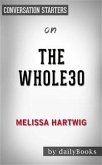 The Whole30: The 30-Day Guide to Total Health and Food Freedom by Melissa Hartwig   Conversation Starters (eBook, ePUB)