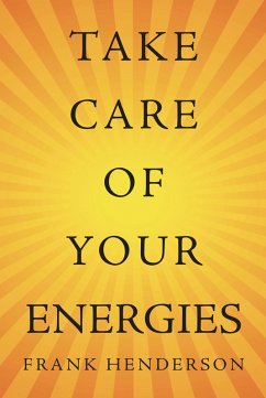 Take Care of Your Energies (eBook, ePUB) - Henderson, Frank