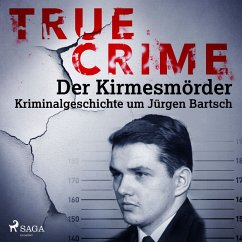 True Crime: Der Kirmesmörder - Kriminalgeschichte um Jürgen Bartsch (MP3-Download) - Schleheck, Regina