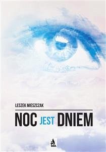 Noc jest dniem (eBook, ePUB) - Mieszczak, Leszek