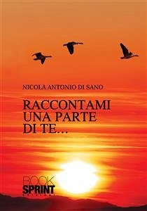 Raccontami una parte di te... (eBook, ePUB) - Antonio Di Sano, Nicola