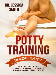 Potty Training Made Easy (eBook, ePUB) - Jessica Smith, Dr.