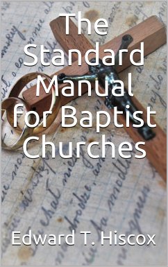 The Standard Manual for Baptist Churches (eBook, ePUB) - Thurston Hiscox, Edward