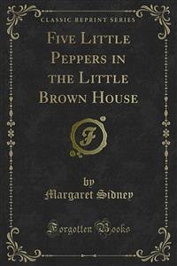 Five Little Peppers in the Little Brown House (eBook, PDF) - Sidney, Margaret