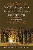 My Physical and Spiritual Journey into Truth (eBook, ePUB)