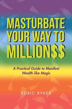 Masturbate Your Way to Million$$ (eBook, ePUB) - Ryker, Edric
