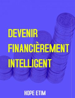 Devenir Financièrement Intelligent (eBook, ePUB) - Etim, Hope