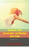 Unlock The SexCode To Better Sex Life (eBook, ePUB)