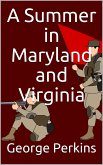 A Summer in Maryland and Virginia / Or Campaigning with the 149th Ohio Volunteer Infantry. A Sketch of Events Connected with the Service of the Regiment in Maryland and the Shenandoah Valley, Virginia (eBook, ePUB)