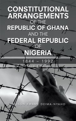 Constitutional Arrangements of the Republic of Ghana and the Federal Republic of Nigeria (eBook, ePUB) - Deima-Nyaho, Alison Kwame