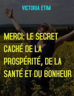 Cover Merci: Le Secret Caché de la Prospérité, de la Santé et du Bonheur (eBook, ePUB)