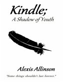 Kindle a Shadow of Youth (eBook, ePUB) Kindle a Shadow of Youth (eBook, ePUB)