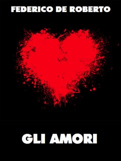 Gli amori (eBook, ePUB) - De Roberto, Federico