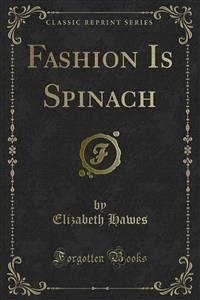 Fashion Is Spinach (eBook, PDF) Fashion Is Spinach (eBook, PDF)