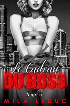 Le Cadeau du Boss - TOME 3 (eBook, ePUB) - Leduc, Mila