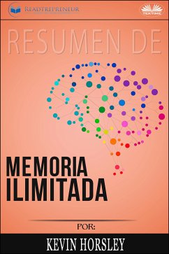 Resumen De Memoria Ilimitada, Por Kevin Horsley (eBook, ePUB) - Publishing, Readtrepreneur