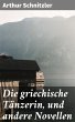 Die griechische Tänzerin, und andere... - Bild 1