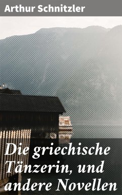 Die griechische Tänzerin, und andere Novellen (eBook, ePUB) - Schnitzler, Arthur