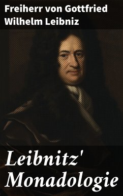 Leibnitz' Monadologie (eBook, ePUB) - Leibniz, Freiherr von Gottfried Wilhelm